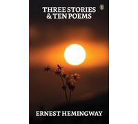 Ernest Hemingway Three Stories & Ten Poems (Tascabile)