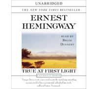 Ernest Hemingway True at First Light (CD)