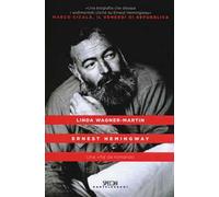 Ernest Hemingway. Una vita da romanzo