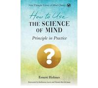Ernest Holmes How to Use the Science of Mind (Tascabile)