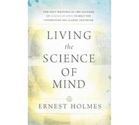 Ernest Holmes Living the Science of Mind (Tascabile)