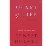 The Art of Life by Holmes, Ernest
