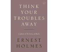 Ernest Holmes Think Your Troubles Away (Tascabile)