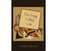 Ernest Holmes This Thing Called Life (Tascabile)