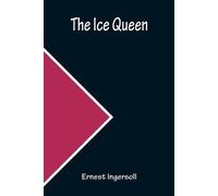 Ernest Ingersoll The Ice Queen (Tascabile)