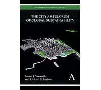 Ernest J. Yanarella Richar The City as Fulcrum of Global Sus (Copertina rigida)