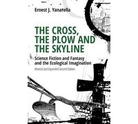 Ernest J Yanarella The Cross, the Plow and the Skyline (Tascabile)