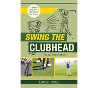 Ernest Jones Swing the Clubhead (Golf digest classic series) (Tascabile)