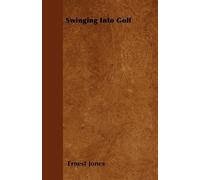 Ernest Jones Swinging Into Golf (Tascabile)