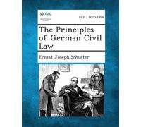 Ernest Joseph Schuster The Principles of German Civil Law (Tascabile)