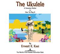 Ernest K Kaai The Ukulele (Tascabile)
