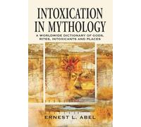 Ernest L. Abel Intoxication in Mythology (Tascabile)