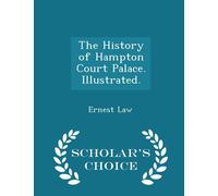 Ernest Law The History of Hampton Court Palace. Illustrated. - Schol (Tascabile)