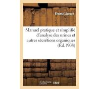 Ernest Liotard Manuel Pratique Et Simplifié d'Analyse Des Urines Et (Tascabile)