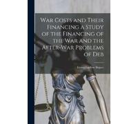 Ernest Ludlow B War Costs and Their Financing a Study of the Financi (Tascabile)