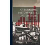 Ernest Ludlow Bogart An Economic History of the United States (Tascabile)