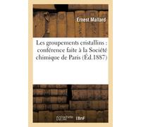 Ernest Mallard Les Groupements Cristallins: Conférence Faite À La So (Tascabile)