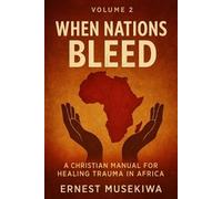 Ernest Musekiwa When Nations Bleed (Tascabile) Healing the Wounds of Africa