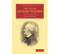 Ernest Newman The Life of Richard Wagner (Tascabile)