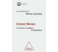 Ernest Renan: La science, la religion, la République