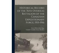 Ernest Robert J Historical Record of the 76th Overseas Battalion of (Tascabile)