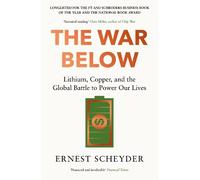 Ernest Scheyder The War Below: AS HEARD ON BBC RADIO 4 ‘TODAY’ (Tascabile)