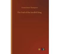Ernest Seton Thompson The Trail of the Sandhill Stag (Tascabile)