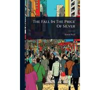 Ernest Seyd The Fall In The Price Of Silver (Tascabile)