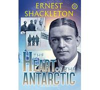 Ernest Shacklet The Heart of the Antarctic (Annotated, Large (Copertina rigida)