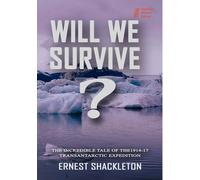 Ernest Shacklet WILL WE SURVIVE? The incredible tale of the 1914-1 (Tascabile)