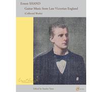 Ernest Shand: Guitar Music from Late Victorian England: Collected Guitar Works