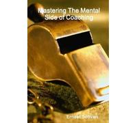 Ernest Solivan Mastering The Mental Side Of Coaching (Tascabile)