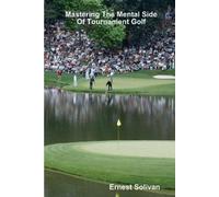 Ernest Solivan Mastering The Mental Side Of Tournament Golf (Tascabile)