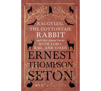 Ernest Thompson Raggylug, The Cottontail Rabbit and Other Animal Sto (Tascabile)