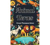 Ernest Thompson Seton Animal Heroes (Edition2024) (Tascabile)