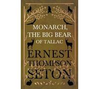 Ernest Thompson Seton Monarch, The Big Bear Of Tallac (Tascabile)