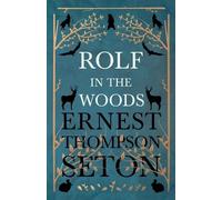 Ernest Thompson Seton Rolf in the Woods (Tascabile)