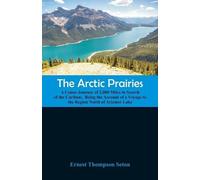 Ernest Thompson Seton The Arctic Prairies (Tascabile)