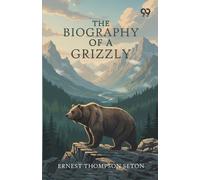 Ernest Thompson Seton The Biography Of A Grizzly (Tascabile)
