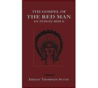 Ernest Thompson Seton The Gospel of the Red Man (Copertina rigida)