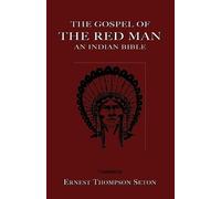 Ernest, Thompson Seton The Gospel of The Red Man (Tascabile)