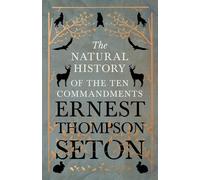Ernest Thompson Seton The Natural History of The Ten Commandments (Tascabile)