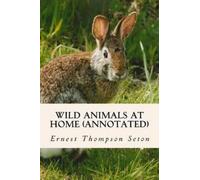 Ernest Thompson Seton Wild Animals at Home (annotated) (Tascabile)