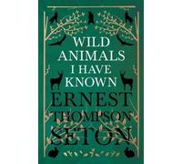 Ernest Thompson Seton Wild Animals I Have Known - And 200 Drawings (Tascabile)