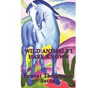 Ernest Thompson Seton Wild Animals I Have Known (Copertina rigida)