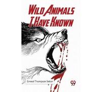 Ernest Thompson Seton Wild Animals I Have Known (Tascabile)