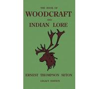 Ernest Thompson The Book Of Woodcraft And Indian Lore (Legacy (Copertina rigida)