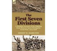 Ernest W Hamilton The First Seven Divisions (Tascabile)