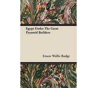 Ernest Wallis Budge Egypt Under The Great Pyramid Builders (Tascabile)