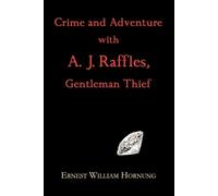 Ernest William Ho Crime and Adventure with A. J. Raffles, Gentleman (Tascabile)